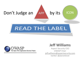 Don’t Judge an  by its  ICON  Jeff Williams Aspect Security CEO OWASP Chair jeff.williams@aspectsecurity.com twitter @planetlevel • iPhone • Android • tinyURL • installer.