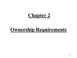 Chapter 2 Ownership Requirements Ownership Requirements • Ownership requirements can be divided into two main areas. – Owners must meet one of the Qualifying Forms.