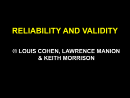 RELIABILITY AND VALIDITY © LOUIS COHEN, LAWRENCE MANION & KEITH MORRISON STRUCTURE OF THE CHAPTER • • • • • • • • • •  Defining validity Validity in quantitative research Validity in qualitative research Types.