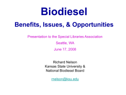 Biodiesel Benefits, Issues, & Opportunities Presentation to the Special Libraries Association Seattle, WA  June 17, 2008  Richard Nelson Kansas State University & National Biodiesel Board rnelson@ksu.edu.