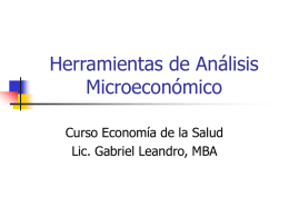 Herramientas de Análisis Microeconómico Curso Economía de la Salud Lic. Gabriel Leandro, MBA.