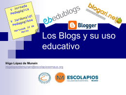 Los Blogs y su uso educativo Iñigo López de Munain inigolopezdemunain@escolapiosemaus.org ¿Profesores 1.0 o 2.0? SOCIEDAD DE LA INFORMACIÓN.
