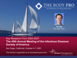 Faculty Eric Daar, M.D.  Key Research From IDSA 2007:  The 45th Annual Meeting of the Infectious Diseases Society of America San Diego, California | October.