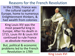 Reasons for the French Revolution In the 1700s, France was the cultural capital of Europe, home to numerous Enlightenment thinkers, & had wealth from colonies King.
