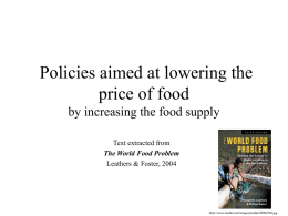 Policies aimed at lowering the price of food by increasing the food supply Text extracted from The World Food Problem Leathers & Foster, 2004  http://www.lastfirst.net/images/product/R004548.jpg.
