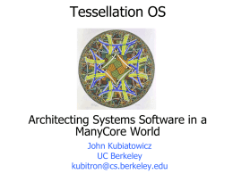 Tessellation OS  Architecting Systems Software in a ManyCore World John Kubiatowicz UC Berkeley kubitron@cs.berkeley.edu Uniprocessor Performance (SPECint)  Performance (vs.