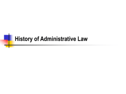 History of Administrative Law The Administration of Government     Moving beyond feudalism, all governments are divided into functional units that behave as agencies Administrative law.