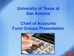 University of Texas at San Antonio Chart of Accounts Fund Groups Presentation Account Number Account number – The account number is a 10-digit number used.