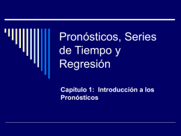 Pronósticos, Series de Tiempo y Regresión Capítulo 1: Introducción a los Pronósticos Contenido  Pronósticos e información  Métodos para establecer pronósticos  Errores en los pronósticos 