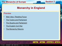 The Monarchs of Europe  Monarchy in England Preview • Main Idea / Reading Focus • The Tudors and Parliament • The Stuarts and Parliament • The.