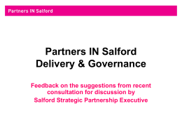 Partners IN Salford Delivery & Governance Feedback on the suggestions from recent consultation for discussion by Salford Strategic Partnership Executive.