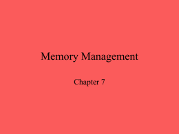 Memory Management Chapter 7 Memory Management • Subdividing memory to accommodate multiple processes • Memory needs to be allocated efficiently to pack as many processes.