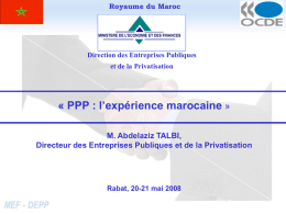 Royaume du Maroc  Direction des Entreprises Publiques et de la Privatisation  « PPP : l’expérience marocaine » M.
