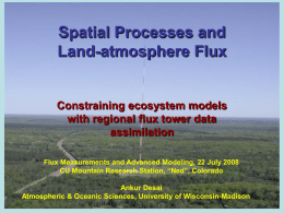 Spatial Processes and Land-atmosphere Flux  Constraining ecosystem models with regional flux tower data assimilation Flux Measurements and Advanced Modeling, 22 July 2008 CU Mountain Research Station,