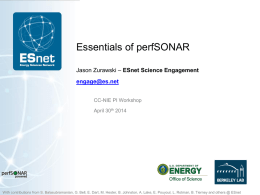 Essentials of perfSONAR Jason Zurawski – ESnet Science Engagement  engage@es.net CC-NIE PI Workshop April 30th 2014  With contributions from S.