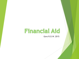 Govs R.O.W. 2015 Applying for Financial Aid www.fafsa.gov   Opens January 1st    2015-2016 FAFSA applies to:        Fall 2015    Spring 2016    Summer 2016  Can be completed before taxes have been.