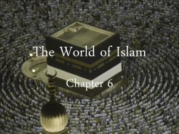 The World of Islam Chapter 6 STANDARD WHI.8a The student will demonstrate knowledge of Islamic civilization from about 600 to 1000 A.D.