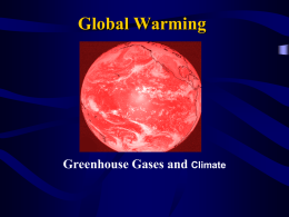Global Warming  Greenhouse Gases and Climate Is the climate becoming warmer and warmer? • According to the National Academy of Sciences, the Earth's surface.