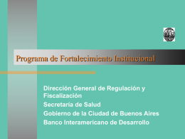 Programa de Fortalecimiento Institucional  Dirección General de Regulación y Fiscalización Secretaría de Salud Gobierno de la Ciudad de Buenos Aires Banco Interamericano de Desarrollo.