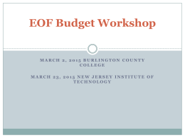 EOF Budget Workshop  MARCH 2, 2015 BURLINGTON COUNTY COLLEGE MARCH 23, 2015 NEW JERSEY INSTITUTE OF TECHNOLOGY.