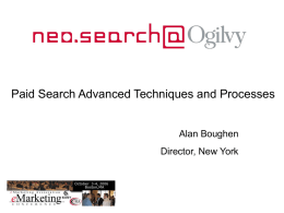 Paid Search Advanced Techniques and Processes  Alan Boughen Director, New York ‘The 11 Things Google Doesn’t Want You to Know’