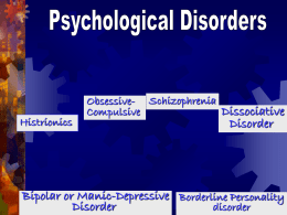 Histrionics  Obsessive- Schizophrenia Dissociative Compulsive  Disorder  Bipolar or Manic-Depressive Borderline Personality Disorder disorder Here are your chapter project options about psychological disorders.  Go to http://psimonciniohs.net/ and write a report on any.