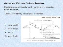 Overview of Waves and Sediment Transport Most energy on continental shelf - gravity waves consisting of sea and swell  Linear Wave Theory fundamental.