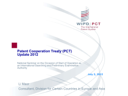 Patent Cooperation Treaty (PCT) Update 2012 National Seminar on the Occasion of Start of Operation as an International Searching and Preliminary Examination Authority July 2,