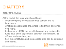 CHAPTER 5 INTERNAL RULES At the end of this topic you should know: • what a company’s constitution may contain and its importance; • what.