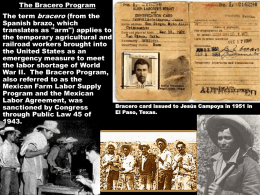 The Bracero Program  The term bracero (from the Spanish brazo, which translates as "arm") applies to the temporary agricultural and railroad workers brought into the United.