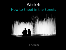 Week 4: How to Shoot in the Streets  Eric Kim PART I: Getting over the fear of shooting Street Photography.