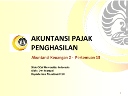 AKUNTANSI PAJAK PENGHASILAN Akuntansi Keuangan 2 - Pertemuan 13 Slide OCW Universitas Indonesia Oleh : Dwi Martani Departemen Akuntansi FEUI.