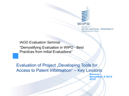 IAOD Evaluation Seminar “Demystifying Evaluation in WIPO - Best Practices from Initial Evaluations”  Evaluation of Project „Developing Tools for Access to Patent Information“ –