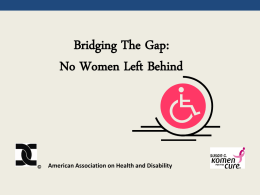 Bridging The Gap: No Women Left Behind  ©  American Association on Health and Disability.