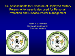 Risk Assessments for Exposure of Deployed Military Personnel to Insecticides used for Personal Protection and Disease-Vector Management  Robert K.