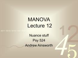 MANOVA Lecture 12 0011 0010 1010 1101 0001 0100 1011  Nuance stuff Psy 524 Andrew Ainsworth.