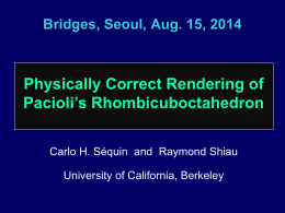 Bridges, Seoul, Aug. 15, 2014  Physically Correct Rendering of Pacioli’s Rhombicuboctahedron Carlo H.
