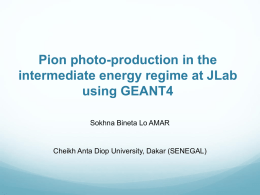 Pion photo-production in the intermediate energy regime at JLab using GEANT4 Sokhna Bineta Lo AMAR  Cheikh Anta Diop University, Dakar (SENEGAL)