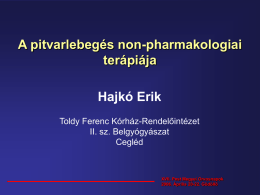 A pitvarlebegés non-pharmakologiai terápiája  Hajkó Erik Toldy Ferenc Kórház-Rendelőintézet II. sz. Belgyógyászat Cegléd  XVII. Pest Megyei Orvosnapok 2006.