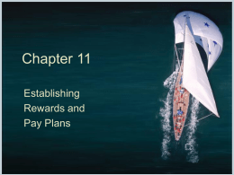 Chapter 11 Establishing Rewards and Pay Plans Introduction There are many work motivators, including  promotions  desirable work assignments  peer recognition  work freedom but the focus.