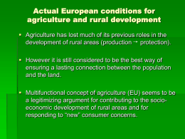 Actual European conditions for agriculture and rural development  Agriculture has lost much of its previous roles in the development of rural areas.