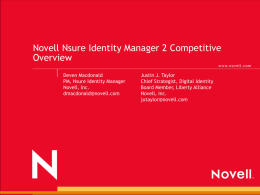 Novell Nsure Identity Manager 2 Competitive Overview Deven Macdonald PM, Nsure Identity Manager Novell, Inc. dmacdonald@novell.com  Justin J.
