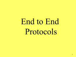 End to End Protocols End to End Protocols  We already saw:  basic protocols  Stop & wait (Correct but low performance)    Now:  Window.