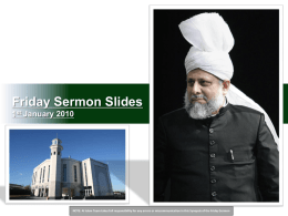 Friday Sermon Slides 1st January 2010  NOTE: Al Islam Team takes full responsibility for any errors or miscommunication in this Synopsis of.