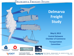 Delmarva Freight Study May 8, 2013 Central Delaware Chamber of Commerce Transportation Committee Agenda 1. What is the Delmarva Freight Study? - Moving Ahead for Progress in the 21st.