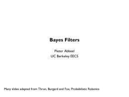Bayes Filters Pieter Abbeel UC Berkeley EECS  Many slides adapted from Thrun, Burgard and Fox, Probabilistic Robotics.