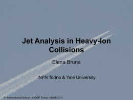 Jet Analysis in Heavy-Ion Collisions Elena Bruna INFN Torino & Yale University  5th International School on QGP.