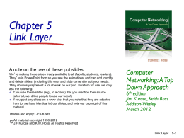 Chapter 5 Link Layer A note on the use of these ppt slides: We’re making these slides freely available to all (faculty, students,