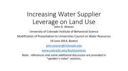 Increasing Water Supplier Leverage on Land Use John D. Wiener  University of Colorado Institute of Behavioral Science Modification of Presentation to Universities Council on.