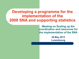 Developing a programme for the implementation of the 2008 SNA and supporting statistics Meeting on Scaling up the coordination and resources for the implementation of.